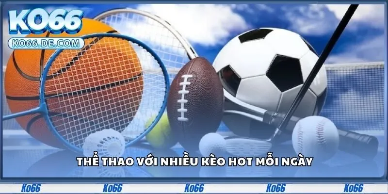 Ko66 30 Thể thao với nhiều kèo hot mỗi ngày
